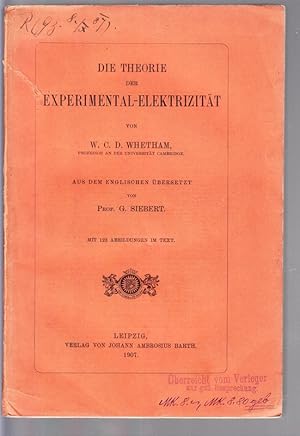 Die Theorie der Experimental-Elektrizität. Aus dem Englischen übersetzt vpn G. Siebert.