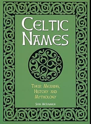 Celtic Names: The Meaning, History and Mythology