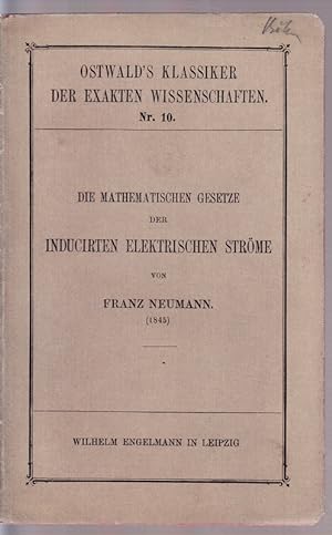 Seller image for Die mathematischen Gesetze der inducirten elektrischen Strme. Hrsg. v. C.Neumann. for sale by Antiquariat Krikl