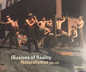 Imagen del vendedor de Illusions of Reality. Naturalismus 1875 - 1918. [anlsslich der Ausstellung Illusions of Reality, Naturalismus und Malerei, Fotografie und Film, 1875 - 1918, etc. Mit Beitr. von Edwin Becker . Unter Mitarb. von Jean-Franois Rauzier. [bers. aus dem Engl. Wolfdietrich Mller ; Erwin Tivig] a la venta por Antiquariat J. Hnteler