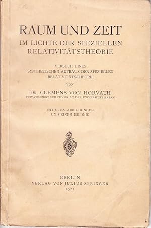 Raum und Zeit im Lichte der speziellen Relativitätstheorie. Versuch e. synthetischen Aufbaus der ...