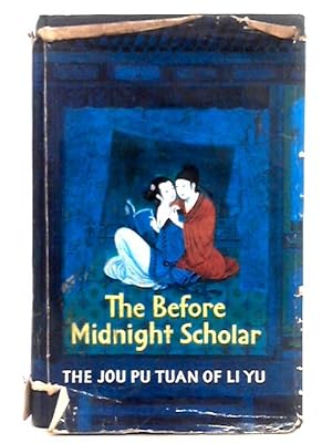 Seller image for The Before Midnight Scholar the Jou Pu Tuan of Li Yu for sale by World of Rare Books
