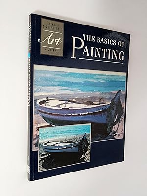 The Basics of Painting (The Complete Art Course)