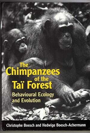 Imagen del vendedor de The Chimpanzees of the Tai Forest: Behavioural Ecology and Evolution a la venta por High Street Books
