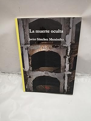 Imagen del vendedor de La Muerte Oculta (Dedicatoria y firma autgrafa de autor) PRIMERA EDICIN a la venta por Libros Angulo