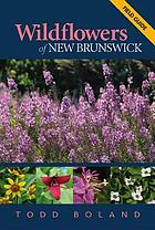 Bild des Verkufers fr Wildflowers of New Brunswick: Field Guide zum Verkauf von Harry E Bagley Books Ltd