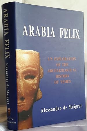 Arabia Felix. An Exploration of the Archaeological History of Yemen.