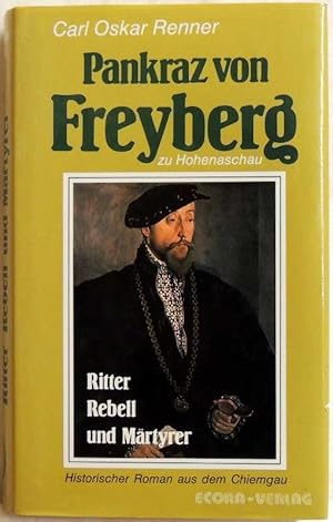Bild des Verkufers fr Pankraz von Freyberg auf Hohenaschau; Ritter, Rebell und Mrtyrer ; historischer Roman aus dem Chiemgau zum Verkauf von Peter-Sodann-Bibliothek eG