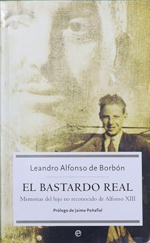Imagen del vendedor de El bastardo real memorias del hijo no reconocido de Alfonso XIII a la venta por Librería Alonso Quijano