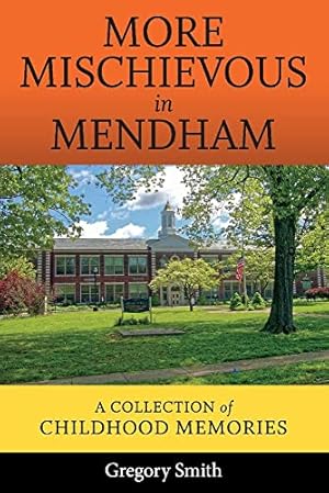 Imagen del vendedor de More Mischievous in Mendham: A Collection of Childhood Memories (1) a la venta por Redux Books