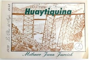 Huaytiquina: La Epopeya Del Ferrocarril, La Obra Del Siglo 1921-1948