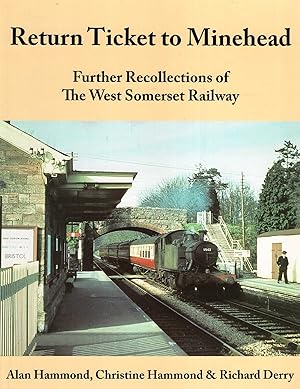 Imagen del vendedor de Return Ticket to Minehead - Further Recollections of the West Somerset Railway a la venta por Pendleburys - the bookshop in the hills