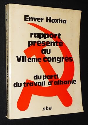 Imagen del vendedor de Rapport d'activit du Comit Central du Parti du travail d'Albanie, prsent au VIIe Congrs du PTA le 1er novembre 1976 a la venta por Abraxas-libris