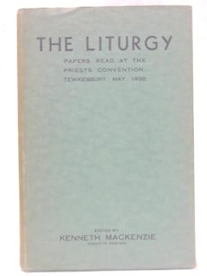Bild des Verkufers fr The Liturgy: Papers Read At The Priests Convention, Tewkesbury May, 1938 zum Verkauf von World of Rare Books