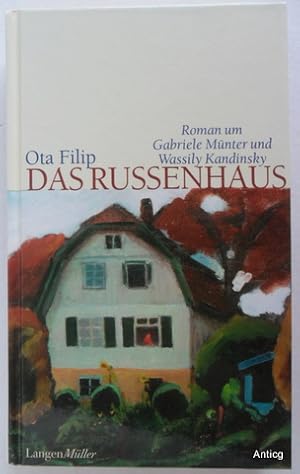 Das Russenhaus. Roman um Wassily Kandinsky und Gabriele Münter.