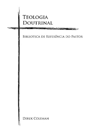 Seller image for Teologia Doutrinal: Biblioteca De Referencia Do Pastor (1) (Biblioteca de Refer?ncia do Pastor) (Portuguese Edition) for sale by Redux Books