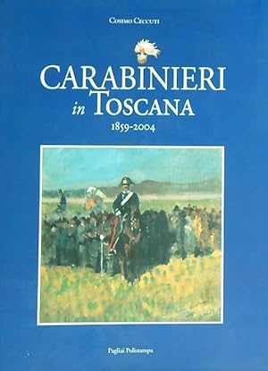 Bild des Verkufers fr Carabinieri in Toscana 1859-2004 zum Verkauf von Librodifaccia
