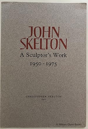 Seller image for John Skelton A Sculptor's Work 1950 - 1975 (Prospectus) for sale by William Glynn