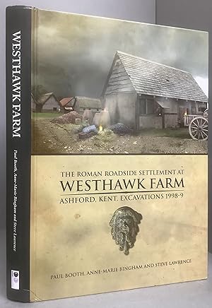 Seller image for The Roman Roadside Settlement at Westhawk Farm, Ashford, Kent Excavations 1998-9 for sale by Chaucer Bookshop ABA ILAB