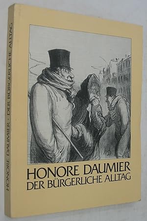 Bild des Verkufers fr Honor Daumier: Der Burgerliche Alltag (Ausstellung Regionalmuseum Xanten, 15. Dezember 1979-2. Februar 1980) zum Verkauf von Powell's Bookstores Chicago, ABAA