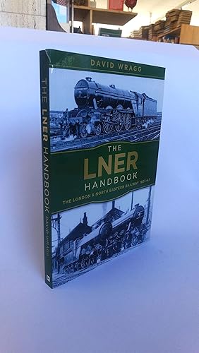 Lner Handbook. The London and North Eastern Railway 1923-47