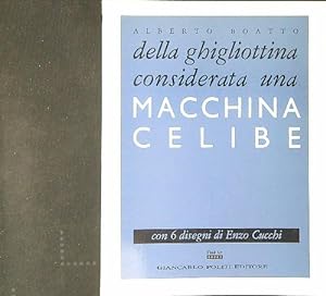 Seller image for Della ghigliottina considerata una macchina celibe for sale by Miliardi di Parole