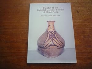 Bild des Verkufers fr Bulletin of the Oriental Ceramic Society of Hong Kong: Number Seven 1984-1986 zum Verkauf von Peter Rhodes