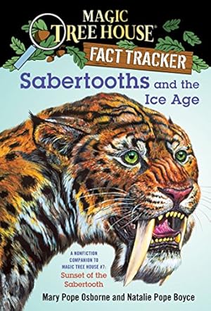 Bild des Verkufers fr Sabertooths and the Ice Age: A Nonfiction Companion to Sunset of the Sabertooth (Magic Treehouse Research Guide) (Magic Tree House Fact Tracker): A . 12 (Magic Tree House (R) Fact Tracker) zum Verkauf von WeBuyBooks