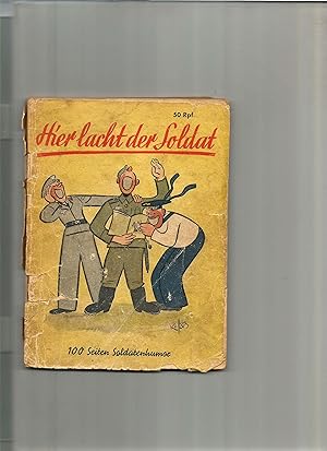 Bild des Verkufers fr Hier lacht der Soldat. 100 Seiten Soldatenhumor. Gesammelt, eingeleitet und ergnzt von Heinrich Binder. zum Verkauf von Sigrid Rhle