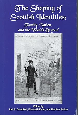 Seller image for The Shaping of Scottish Identities: Family, Nation, and the Worlds Beyond. for sale by Deeside Books