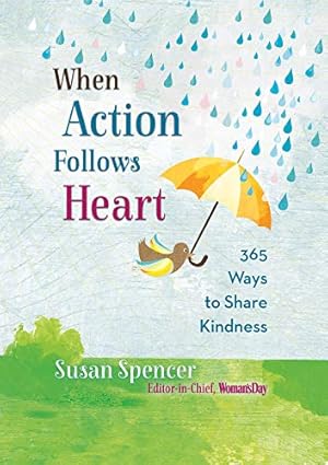 Immagine del venditore per When Action Follows Heart: 365 Ways to Share Kindness venduto da Reliant Bookstore