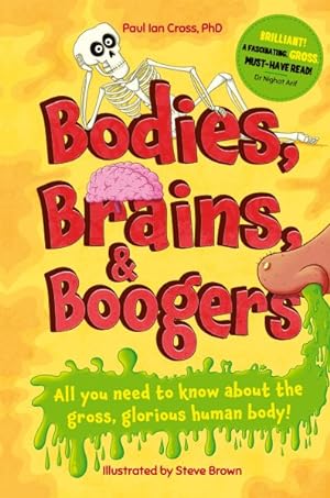 Imagen del vendedor de Bodies, Brains and Boogers : All You Need to Know About the Gross, Glorious Human Body! a la venta por GreatBookPrices