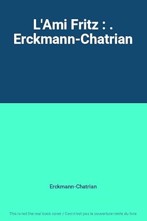 Image du vendeur pour L'Ami Fritz : . Erckmann-Chatrian mis en vente par Ammareal