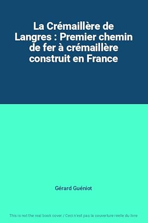 Image du vendeur pour La Crmaillre de Langres : Premier chemin de fer  crmaillre construit en France mis en vente par Ammareal