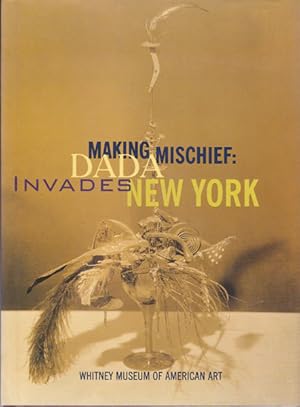 Bild des Verkufers fr Making Mischief. Dada invades New York. zum Verkauf von Antiquariat Querido - Frank Hermann