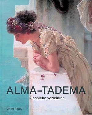 Bild des Verkufers fr Alma-Tadema: klassieke verleiding zum Verkauf von Klondyke