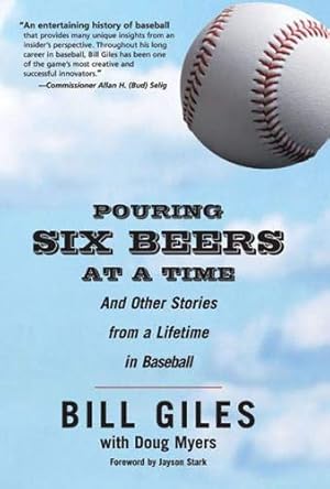 Seller image for Pouring Six Beers at a Time: And Other Stories from a Lifetime in Baseball for sale by Redux Books