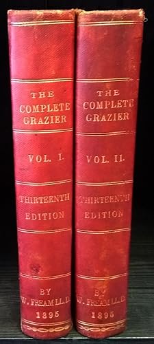 The Complete Grazier and Farmers' and Cattle-Breeders' Assistant. Thirteenth Ediyion, enlarged, w...