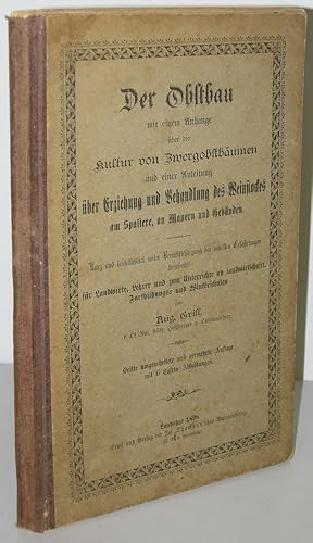 Bild des Verkufers fr Der Obstbau. Mit einem Anhange ber die Kultur von Zwergobstbumen und einer Anleitung ber Erziehung und Behandlung des Weinstockes am Spaliere, an Mauern und Gebuden. zum Verkauf von Antiquariat Werner Steinbei