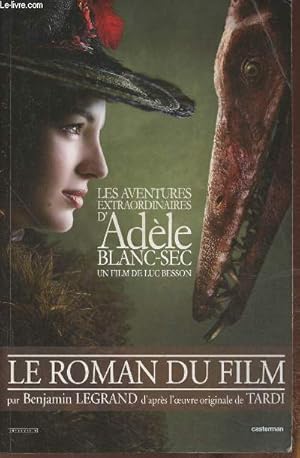 Bild des Verkufers fr Les aventures extraordinaires d'Adle Blanc-Sec- le roman du film (Un film de Luc Besson) zum Verkauf von Le-Livre