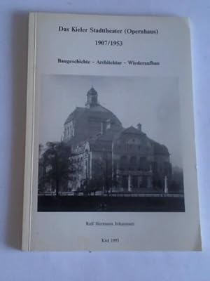 Seller image for Das Kieler Stadttheater (Opernhaus) 1907/1953. Baugeschichte - Architektur - Wiederaufbau for sale by Celler Versandantiquariat