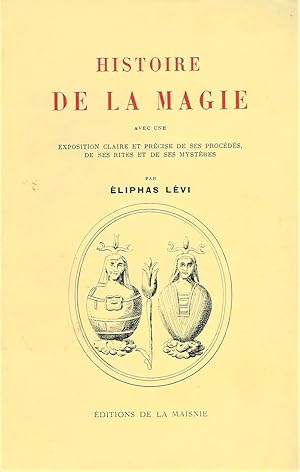 Immagine del venditore per Histoire de la Magie avec une exposition claire et prcise de ses procds, de ses rites et de ses mystres venduto da La Fontaine d'Arthuse