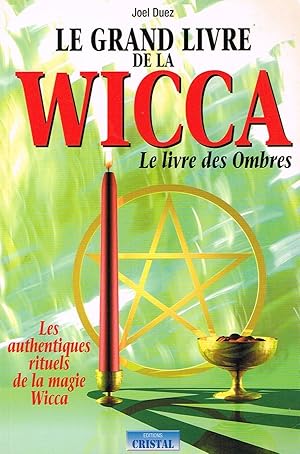 Bild des Verkufers fr Le grand livre de la Wicca. Le livre des Ombres zum Verkauf von La Fontaine d'Arthuse