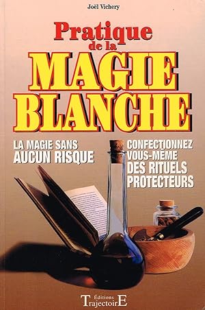 Bild des Verkufers fr Pratique de la Magie Blanche. La Magie sans aucun risque zum Verkauf von La Fontaine d'Arthuse