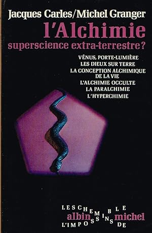 Seller image for L'Alchimie, superscience extra-terrestre ? for sale by La Fontaine d'Arthuse