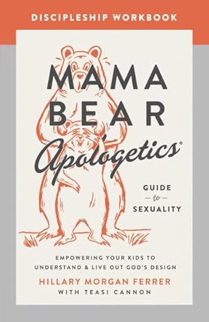 Immagine del venditore per Mama Bear Apologetics Guide to Sexuality Discipleship Workbook : Empowering Your Kids to Understand and Live Out God's Design venduto da GreatBookPrices
