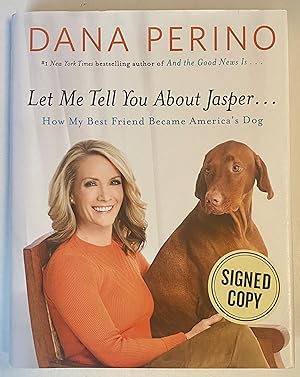 Immagine del venditore per Let Me Tell You About Jasper: How My Best Friend Became America's Dog venduto da Heritage Books