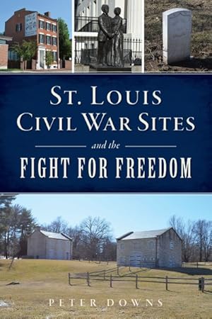 Seller image for St. Louis Civil War Sites and the Fight for Freedom for sale by GreatBookPrices