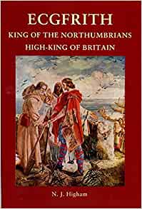 Seller image for Ecgfrith, King of Northumbrians, High-King of Britain for sale by Rickaro Books BA PBFA