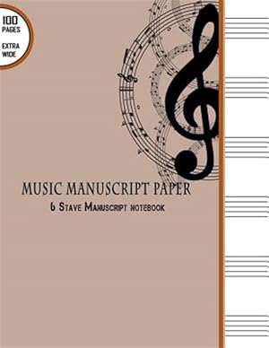 Seller image for Music Manuscript Paper : 100 Pages 6 Stave Manuscript Notebook Extra Wide Staff Music for sale by GreatBookPrices